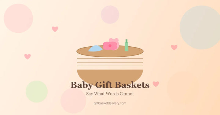 Why Baby Gift Baskets Say What Words Cannot